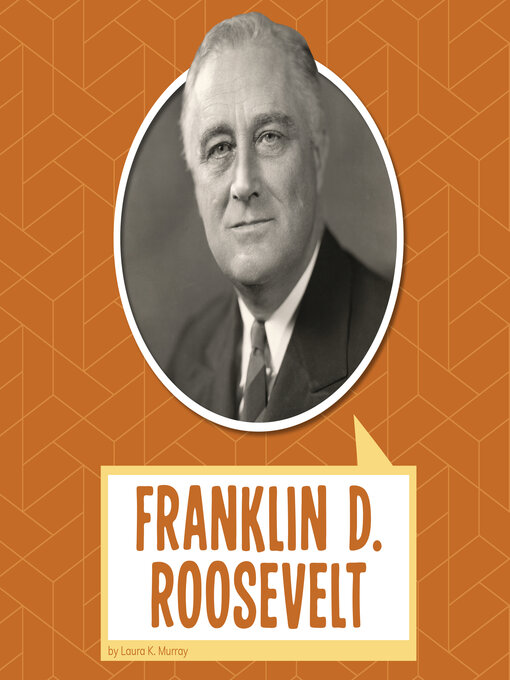 Title details for Franklin D. Roosevelt by Laura K. Murray - Available